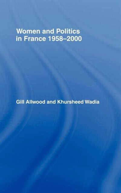 Front cover_Women and Politics in France 1958-2000