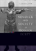 Soldier and Society in Roman Egypt: A Social History