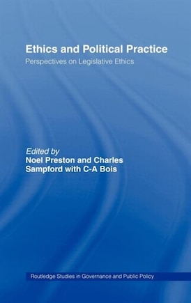 Ethics and Political Practice: Perspectives on Legislative Ethics