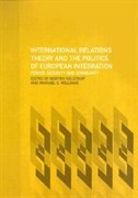 Front cover_International Relations Theory and the Politics of European Integration