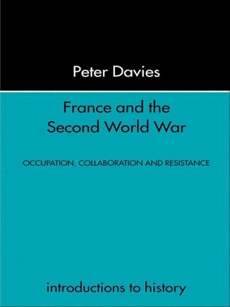 France and the Second World War: Resistance, Occupation and Liberation