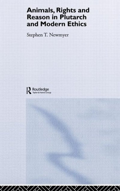 Couverture_Animals, Rights and Reason in Plutarch and Modern Ethics