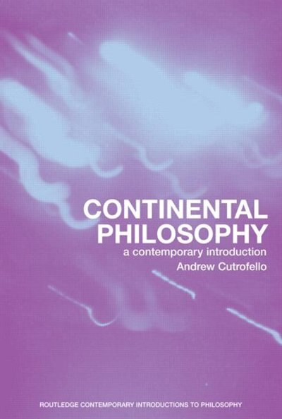 Continental Philosophy: A Contemporary Introduction