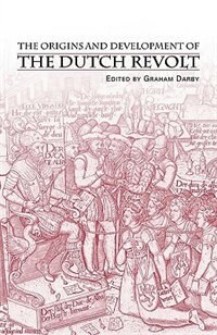 Front cover_The Origins and Development of the Dutch Revolt