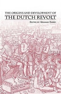 Front cover_The Origins and Development of the Dutch Revolt