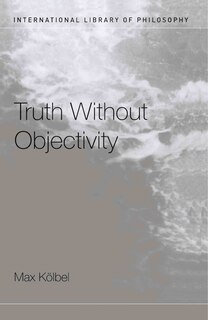 Front cover_Truth Without Objectivity