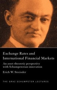 Exchange Rates and International Finance Markets: An Asset-Theoretic Perspective with Schumpeterian Perspective