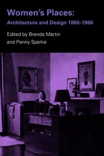 Women's Places: Architecture and Design 1860-1960