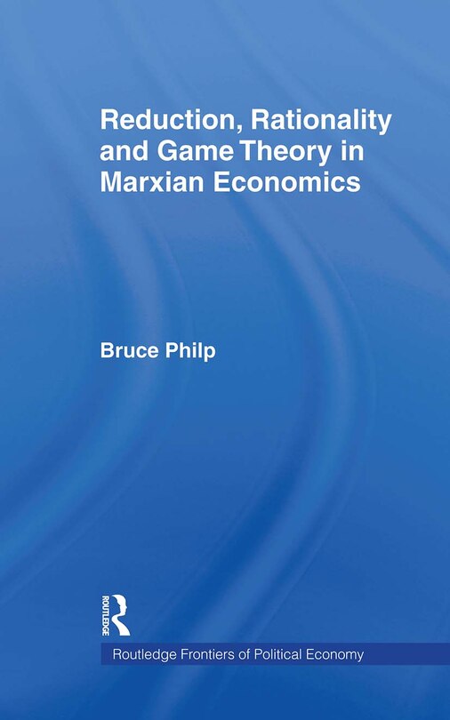 Couverture_Reduction, Rationality and Game Theory in Marxian Economics