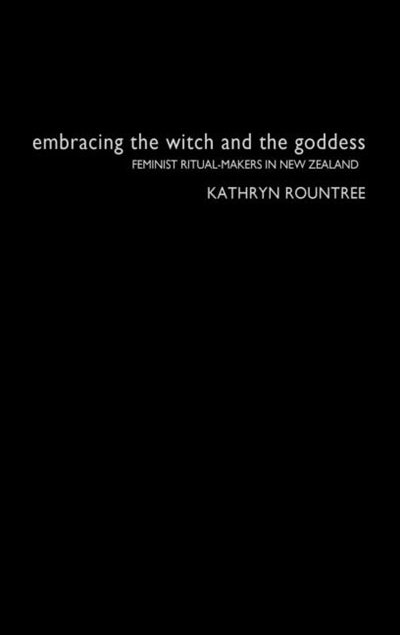 Embracing the Witch and the Goddess: Feminist Ritual-Makers in New Zealand