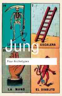 Four Archetypes; Mother, Rebirth, Spirit, Trickster by CARL GUSTAV JUNG