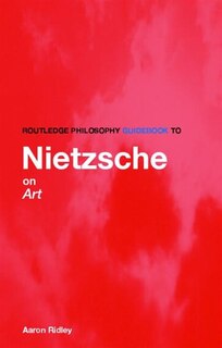 Front cover_Routledge Philosophy GuideBook to Nietzsche on Art