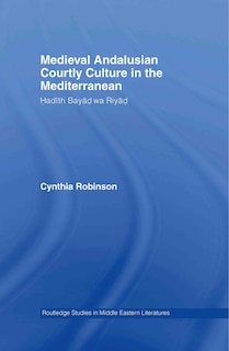 Front cover_Medieval Andalusian Courtly Culture in the Mediterranean