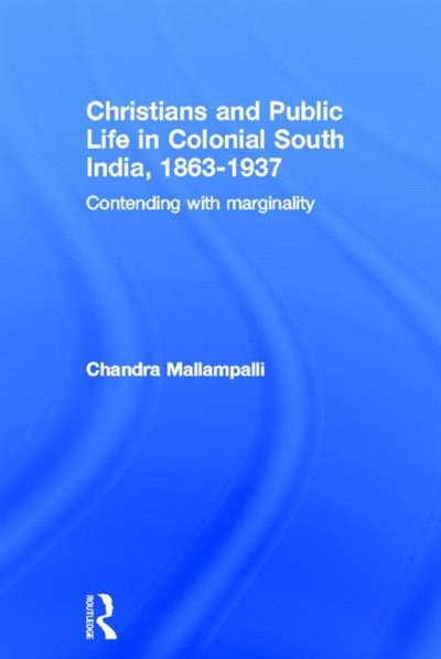 Couverture_Christians and Public Life in Colonial South India, 1863-1937