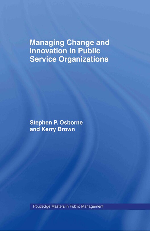 Front cover_Managing Change and Innovation in Public Service Organizations