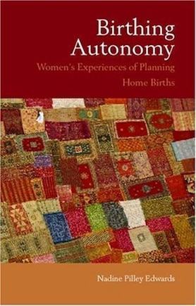 Birthing Autonomy: Women's Experiences of Planning Home Births