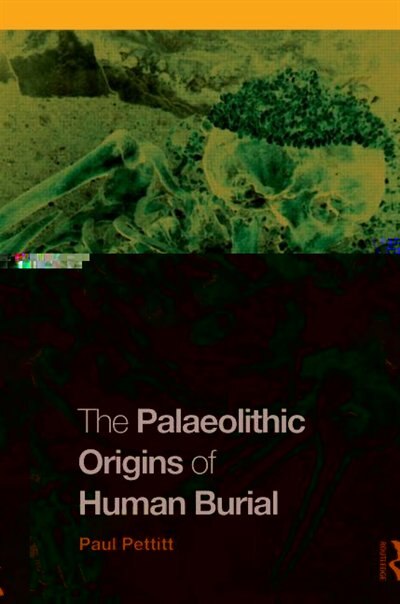 Front cover_The Palaeolithic Origins of Human Burial