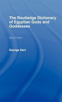 The Routledge Dictionary of Egyptian Gods and Goddesses