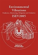 Environmental Vibrations: Prediction, Monitoring, Mitigation and Evaluation: Proceedings of the International Symposium on Environmental Vibrations, Okayama, Japan, September 20-22, 2005