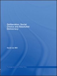 Couverture_Deliberation, Social choice and Absolutist Democracy