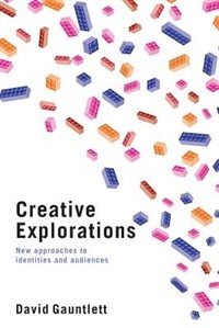 Creative Explorations: New Approaches to Identities and Audiences