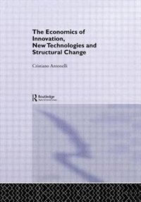 Front cover_The Economics Of Innovation, New Technologies And Structural Change