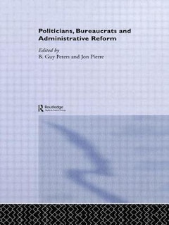 Front cover_Politicians, Bureaucrats And Administrative Reform
