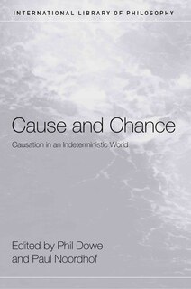 Cause And Chance: Causation In An Indeterministic World