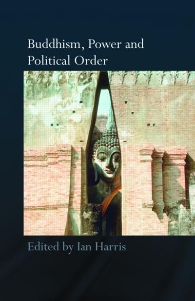 Front cover_Buddhism, Power and Political Order