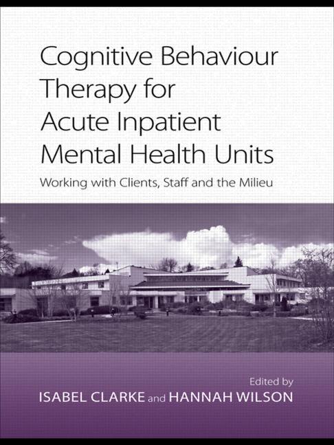 Front cover_Cognitive Behaviour Therapy for Acute Inpatient Mental Health Units