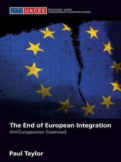 The End of European Integration: Anti-Europeanism Examined