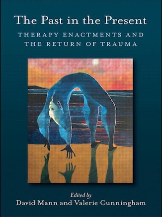 The Past in the Present: Therapy enactments and the return of trauma