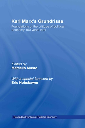 Karl Marx's Grundrisse: Foundations of the critique of political economy 150 years later