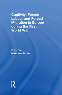 Couverture_Captivity, Forced Labour and Forced Migration in Europe during the First World War