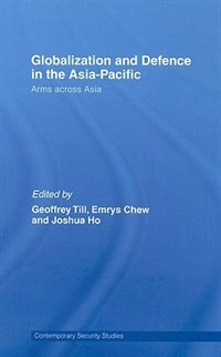 Globalisation and Defence in the Asia-Pacific: Arms Across Asia