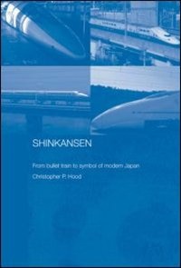 Shinkansen: From Bullet Train to Symbol of Modern Japan