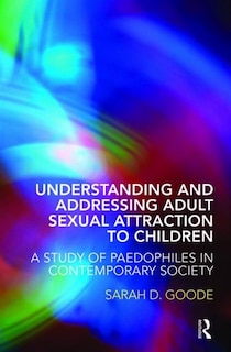 Front cover_Understanding and Addressing Adult Sexual Attraction to Children