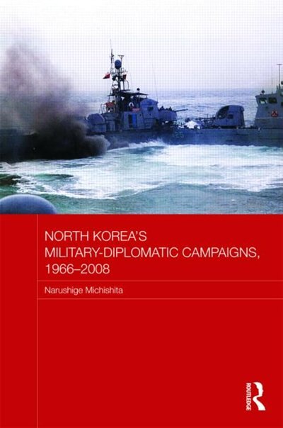 Front cover_North Korea's Military-Diplomatic Campaigns, 1966-2008