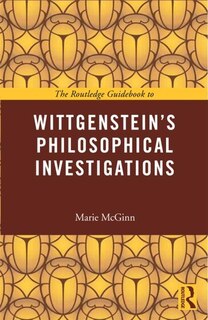 The Routledge Guidebook To Wittgenstein's Philosophical Investigations