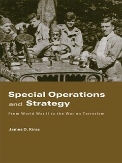 Special Operations And Strategy: From World War Ii To The War On Terrorism