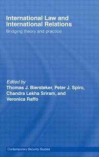 International Law And International Relations: Bridging Theory And Practice