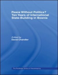 Front cover_Peace without Politics? Ten Years of State-Building in Bosnia