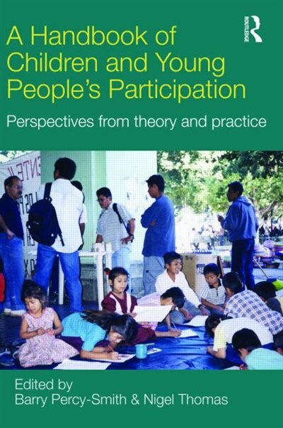 A Handbook of Children and Young People's Participation: Perspectives from Theory and Practice