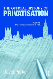 Front cover_The Official History of Privatisation Vol. I