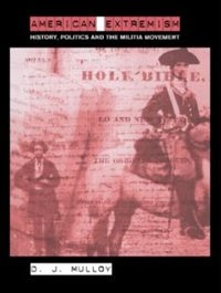 American Extremism: History, Politics and the Militia Movement