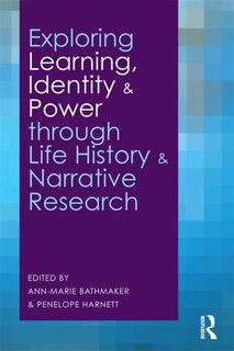 Front cover_Exploring Learning, Identity and Power through Life History and Narrative Research