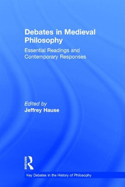 Front cover_Debates In Medieval Philosophy