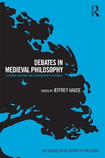 Front cover_Debates In Medieval Philosophy