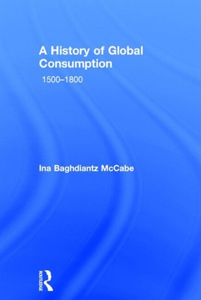 Front cover_A History Of Global Consumption