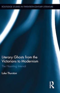 Front cover_Literary Ghosts from the Victorians to Modernism